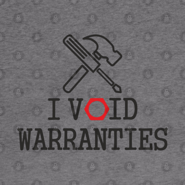 I Void Warranties Handyman Fixer Repair Humor by Anticorporati