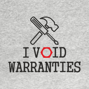 I Void Warranties Handyman Fixer Repair Humor T-Shirt