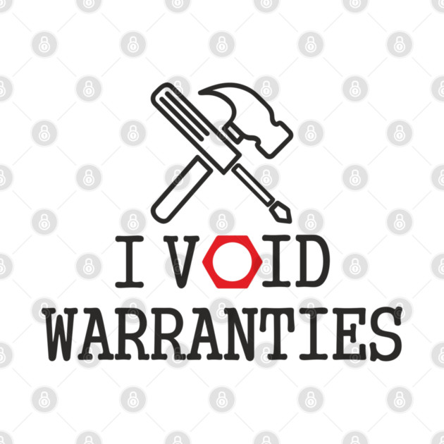 I Void Warranties Handyman Fixer Repair Humor by Anticorporati