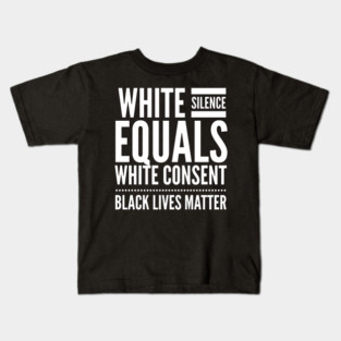White Silence Equals Consent (2) Kids T-Shirt
