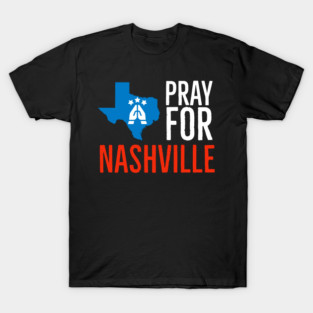 Pray for Nashville Strong Texas Supporter T-Shirt