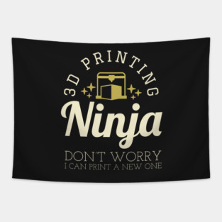 3D Printing Ninja - Funny 3D Printer Shirt Tapestry