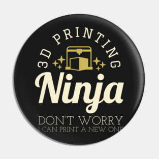 3D Printing Ninja - Funny 3D Printer Shirt Pin