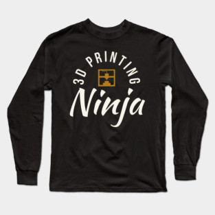 3D Printing Ninja - Funny 3D Printer Shirt Long Sleeve T-Shirt