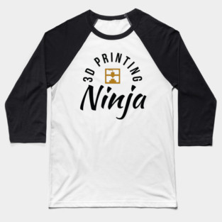 3D Printing Ninja - Funny 3D Printer Shirt Baseball T-Shirt