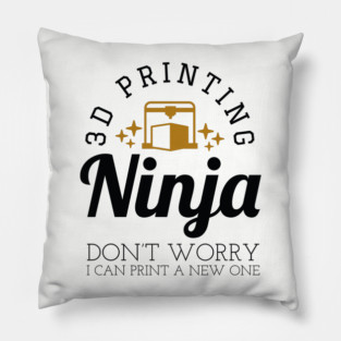 3D Printing Ninja - Funny 3D Printer Shirt Pillow