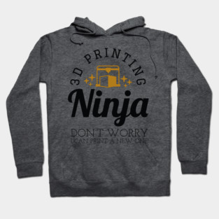 3D Printing Ninja - Funny 3D Printer Shirt Hoodie