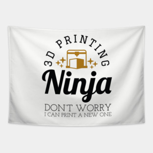 3D Printing Ninja - Funny 3D Printer Shirt Tapestry