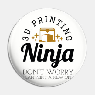 3D Printing Ninja - Funny 3D Printer Shirt Pin
