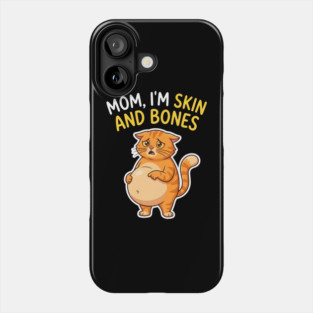 Mom I’m Skin and Bones Chonky Cat Funny Humor Phone Case