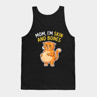 Mom I’m Skin and Bones Chonky Cat Funny Humor Tank Top