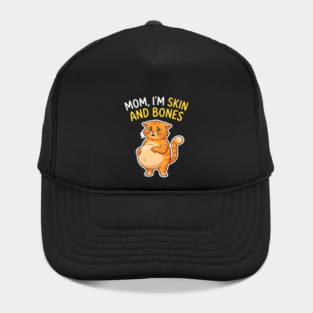 Mom I’m Skin and Bones Chonky Cat Funny Humor Hat