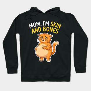Mom I’m Skin and Bones Chonky Cat Funny Humor Hoodie