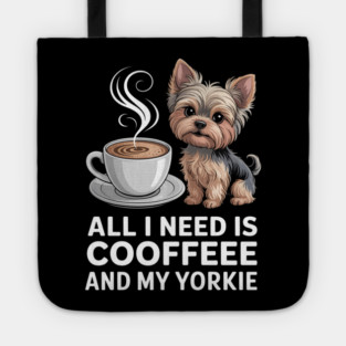 Mothers Day All Need Is Coffee And My Yorkie Dog Mom Tote