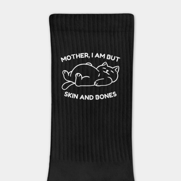Mother I Am But Skin and Bones Funny Cat by Creatifly Graphic Tees