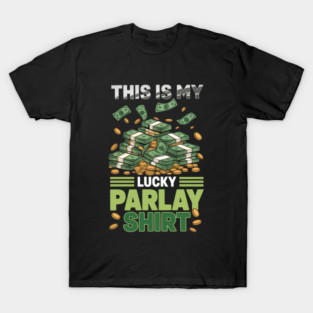 This Is My Lucky Parlay Sports Betting Parlay Gambler T-Shirt