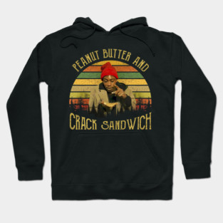 Chappelle's Show Tyrone Biggums Peanut Butter And Crack Sandwich Hoodie