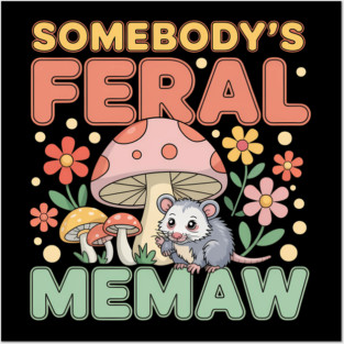 Grandparent Memaw Somebody's Feral Memaw Opossum Mushroom Posters and Art