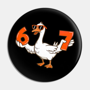 67 Meme Silly Goose 6 7 Six Seven Pin