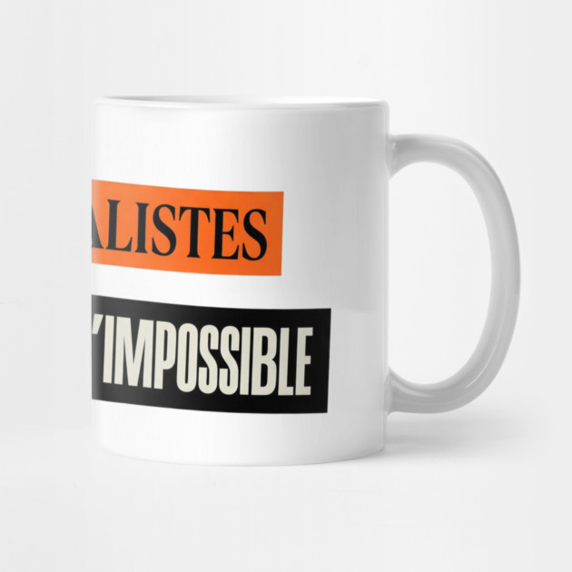 Soyez realistes demandez l'impossible, Motivational Slogan by Art2Wear