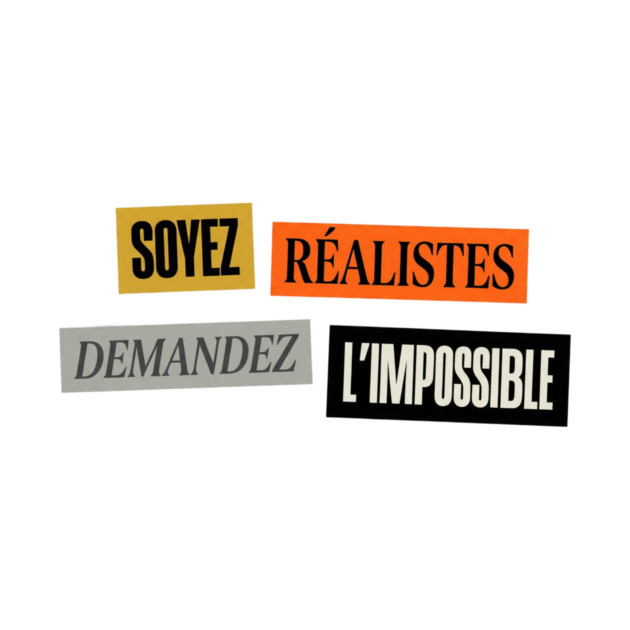 Soyez realistes demandez l'impossible, Motivational Slogan by Art2Wear