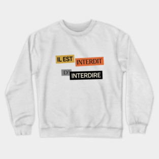 Il est Interdit d'Interdire, Forbidden Saying, Mai 68 Crewneck Sweatshirt