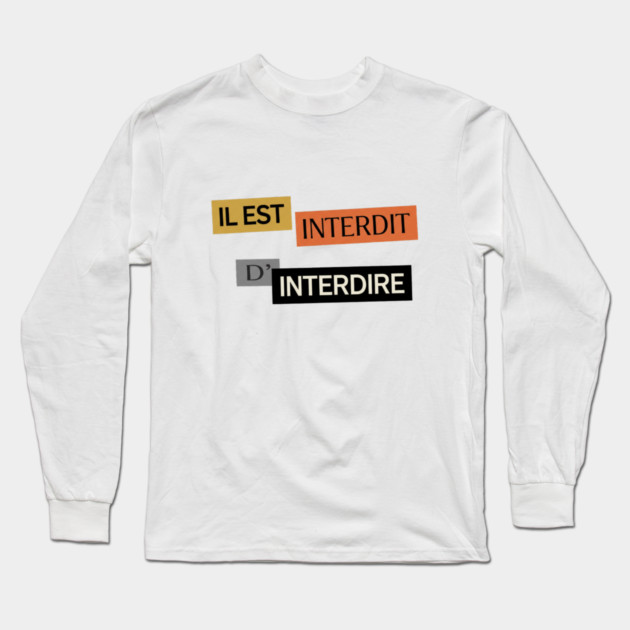 Il est Interdit d'Interdire, Forbidden Saying, Mai 68 Long Sleeve T-Shirt by Art2Wear