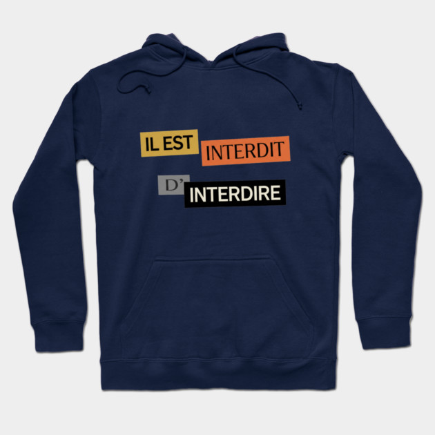 Il est Interdit d'Interdire, Forbidden Saying, Mai 68 Hoodie by Art2Wear