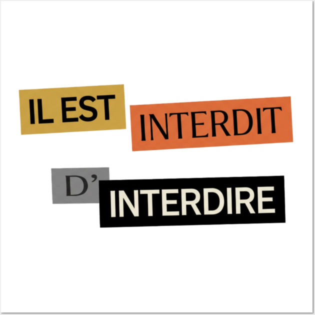 Il est Interdit d'Interdire, Forbidden Saying, Mai 68 Wall Art by Art2Wear