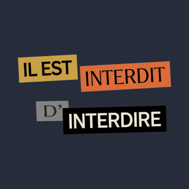 Il est Interdit d'Interdire, Forbidden Saying, Mai 68 by Art2Wear