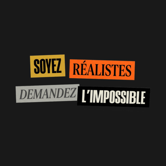 Soyez Réalistes Demandez l'Impossible Mai 1968 by Art2Wear