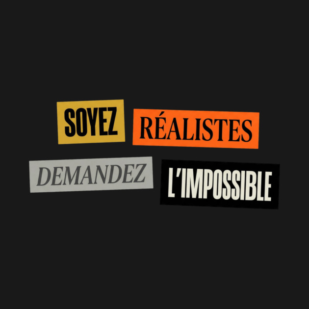 Soyez realistes demandez l'impossible Mai 68 by Art2Wear