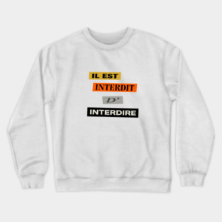 French Humor - Il est Interdit D'Interdire - Mai 68 Crewneck Sweatshirt