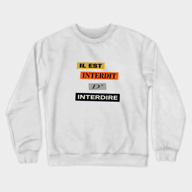 French Humor - Il est Interdit D'Interdire - Mai 68 Crewneck Sweatshirt by Art2Wear