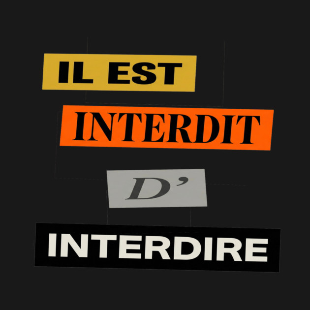 French Humor - Il est Interdit D'Interdire - Mai 68 by Art2Wear