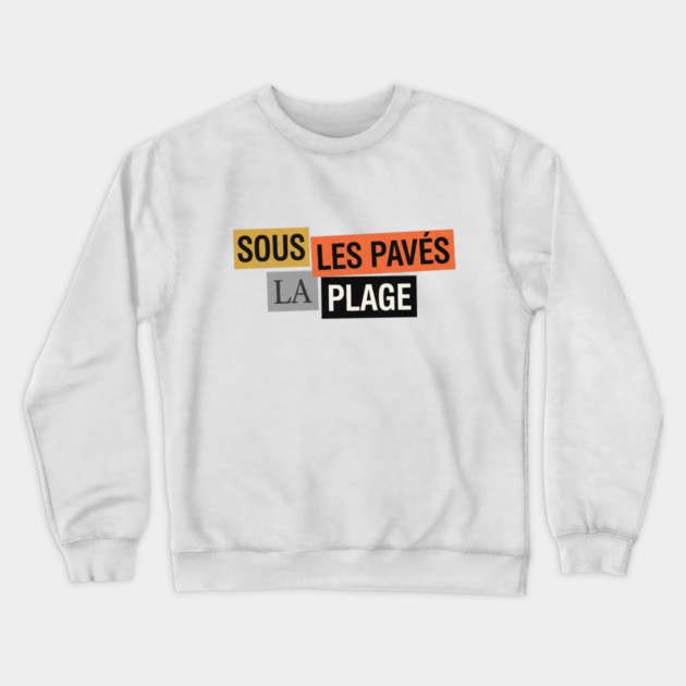 Sous les Pavés la Plage - Mai 68 Crewneck Sweatshirt by Art2Wear