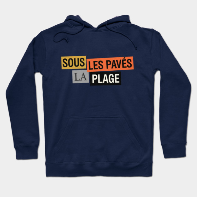 Sous les Pavés la Plage - Mai 68 Hoodie by Art2Wear