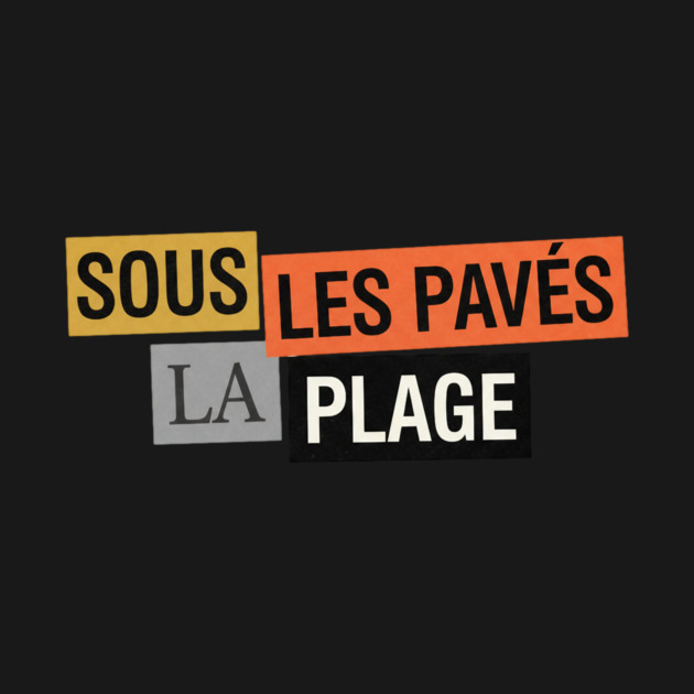 Sous les Pavés la Plage - Mai 68 by Art2Wear