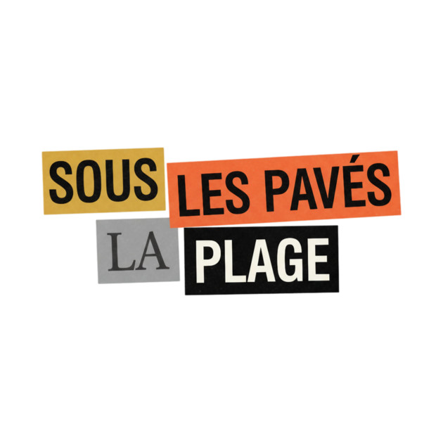 Sous les Pavés la Plage - Mai 68 by Art2Wear