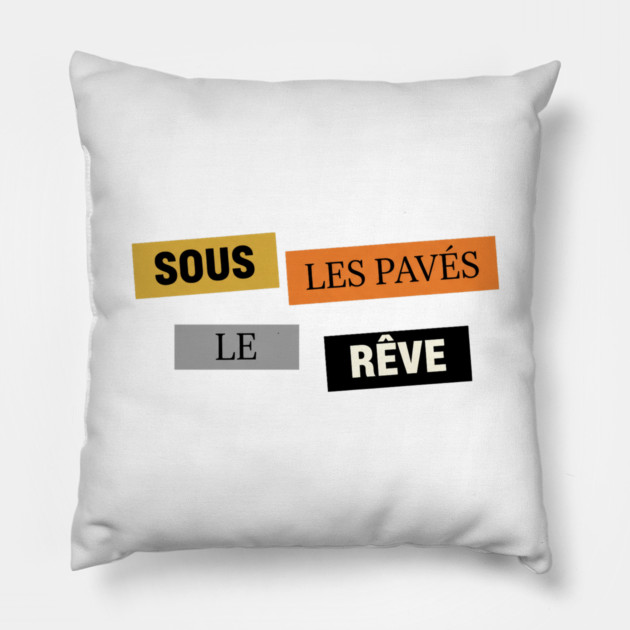 Sous les Pavés, le Rêve Affiche Inspiration Mai 68 Pillow by Art2Wear