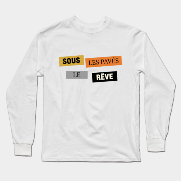 Sous les Pavés, le Rêve Affiche Inspiration Mai 68 Long Sleeve T-Shirt by Art2Wear