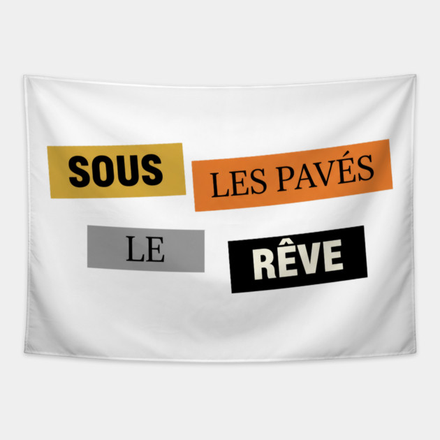 Sous les Pavés, le Rêve Affiche Inspiration Mai 68 Tapestry by Art2Wear