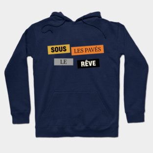 Sous les Pavés, le Rêve Affiche Inspiration Mai 68 Hoodie