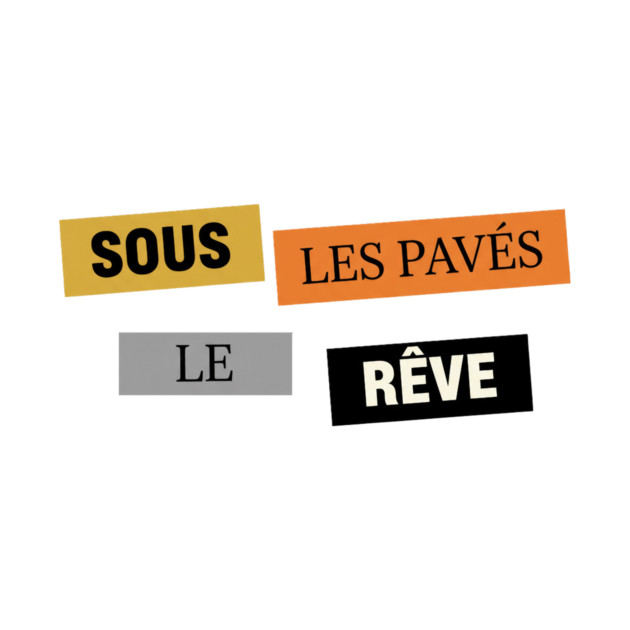 Sous les Pavés, le Rêve Affiche Inspiration Mai 68 by Art2Wear