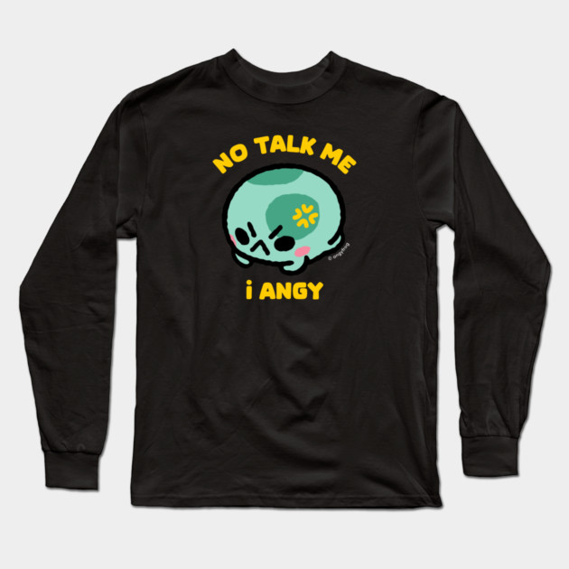 no talk me Long Sleeve T-Shirt by angyfrog