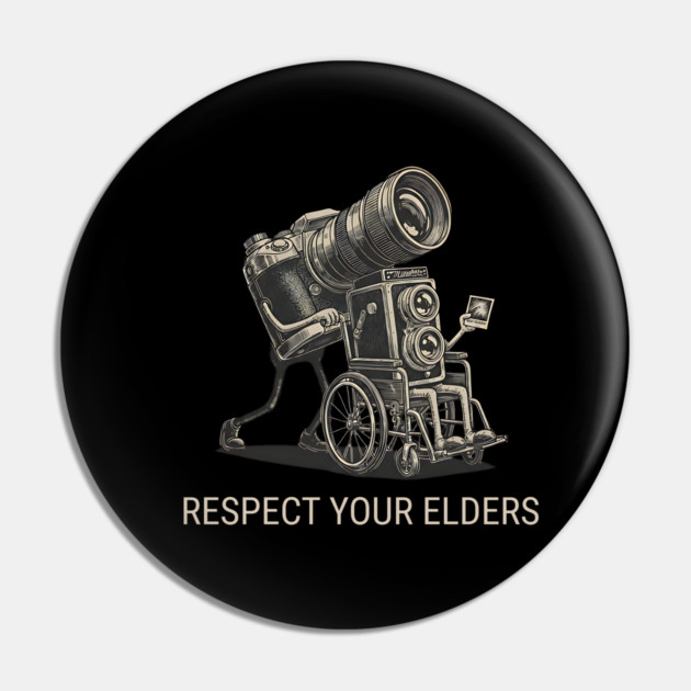 Respect Your Elders  - Vintage Analog Camera - Retro Photography Art Pin by Pixel Threads 