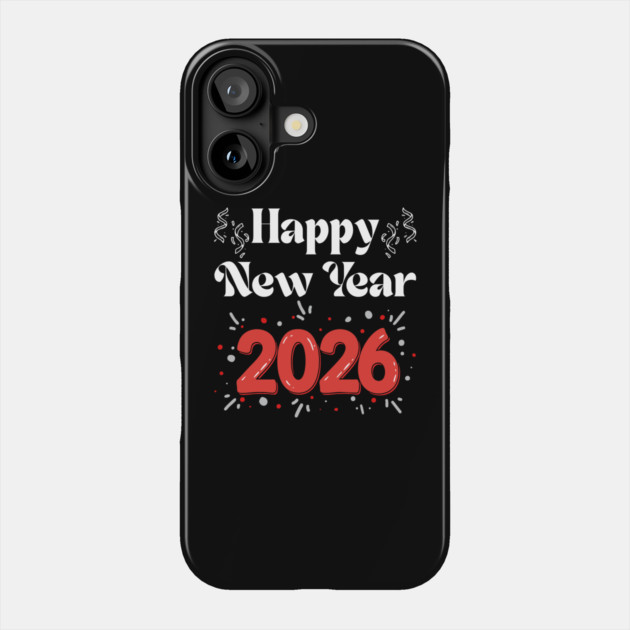 Happy New Year 2026 Celebration with Confetti and Balloons Phone Case by Creatifly Graphic Tees
