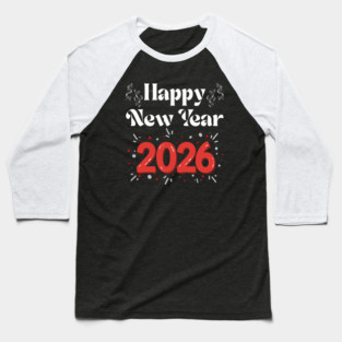 Happy New Year 2026 Celebration with Confetti and Balloons Baseball T-Shirt