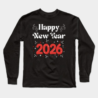 Happy New Year 2026 Celebration with Confetti and Balloons Long Sleeve T-Shirt