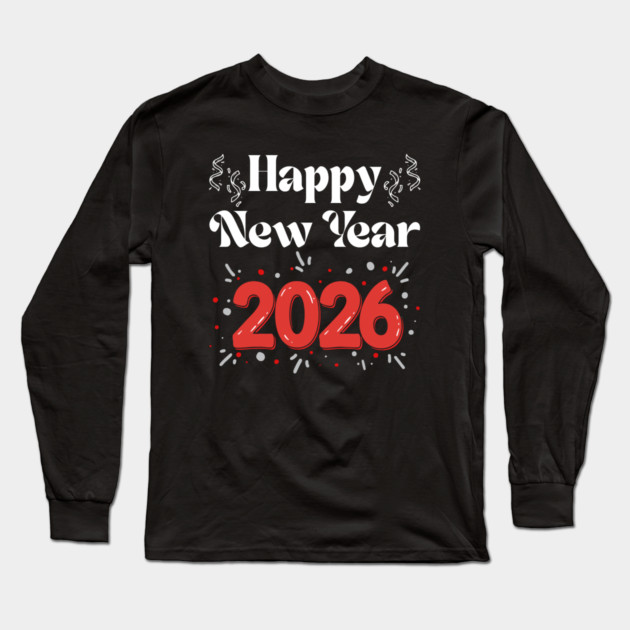 Happy New Year 2026 Celebration with Confetti and Balloons Long Sleeve T-Shirt by Creatifly Graphic Tees